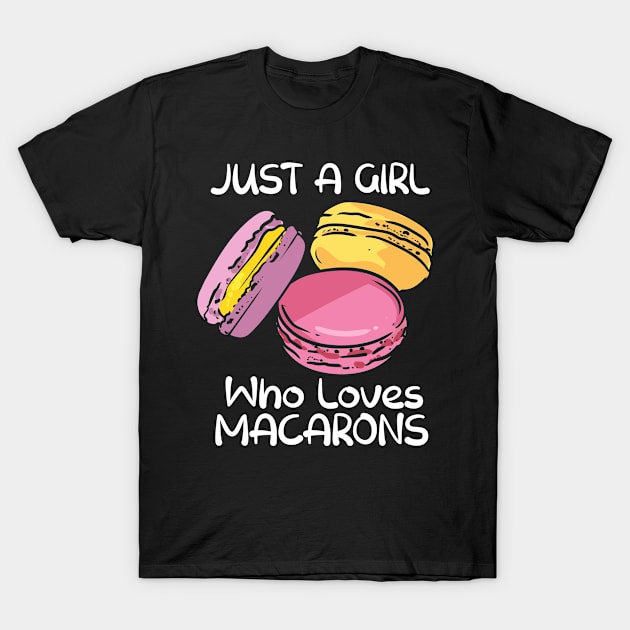 Just A Girl Who Loves Macarons Macaroon French Baker Baking T-Shirt by Tom´s TeeStore